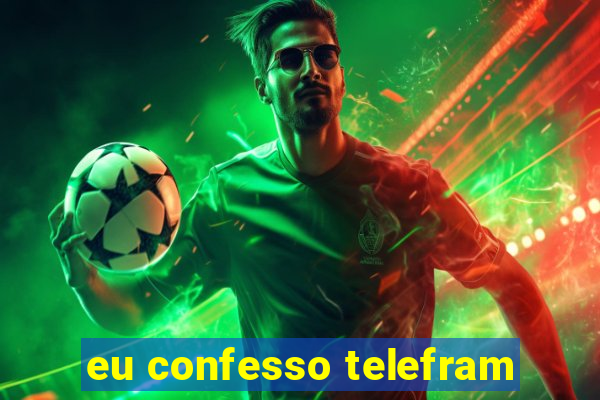 eu confesso telefram